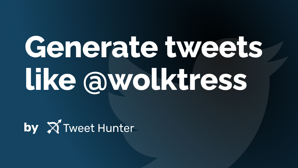 Generate Tweets like @wolktress with AI